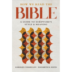 How We Read the Bible: A Guide to Scripture's Style and Meaning