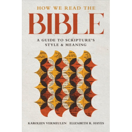 How We Read the Bible: A Guide to Scripture's Style and Meaning
