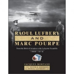 Raoul Lufbery and Marc Pourpe: From the Birth of Aviation to the Lafayette Escadrille- 1909–1918