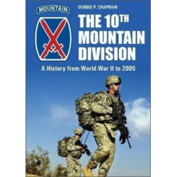 The 10th Mountain Division: A History from World War II to 2005