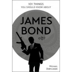 101 Things You Should Know about James Bond 007
