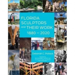 Florida Sculptors and Their Work: 1880–2020