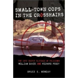 Small-Town Cops in the Crosshairs: The 1972 Sniper Slayings of Policemen William Davis and Richard Posey