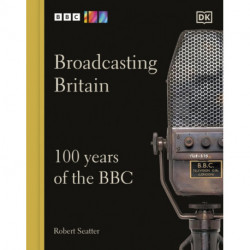 Broadcasting Britain: 100 Years of the BBC