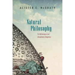 Natural Philosophy: On Retrieving a Lost Disciplinary Imaginary