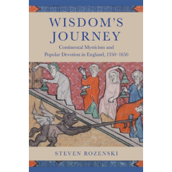 Wisdom's Journey: Continental Mysticism and Popular Devotion in England, 1350–1650