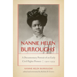 Nannie Helen Burroughs: A Documentary Portrait of an Early Civil Rights Pioneer, 1900–1959