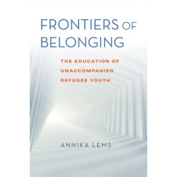 Frontiers of Belonging: The Education of Unaccompanied Refugee Youth