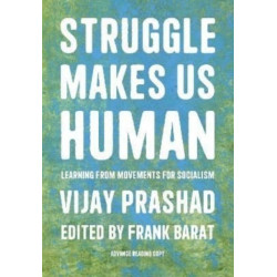 Struggle Is What Makes Us Human: Learning from Movements for Socialism