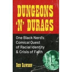 Dungeons 'n' Durags: One Black Nerd’s Comical Quest of Racial Identity and Crisis of Faith (Social commentary, Gift for nerds, Uncomfortable conversations)