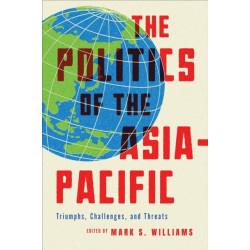 The Politics of the Asia-Pacific: Triumphs, Challenges, and Threats