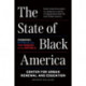 The State of Black America: Progress, Pitfalls, and the Promise of the Republic
