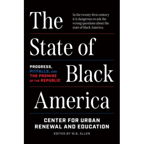 The State of Black America: Progress, Pitfalls, and the Promise of the Republic