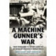 A Machine Gunner's War: From Normandy to Victory with the 1st Infantry Division in World War II