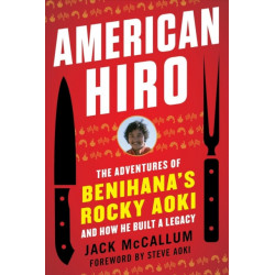 American Hiro: The Adventures of Benihana's Rocky Aoki and How He Built a Legacy
