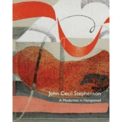 John Cecil Stephenson: A Modernist in Hampstead