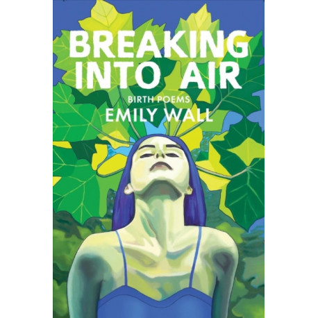 Breaking into Air: Birth Poems
