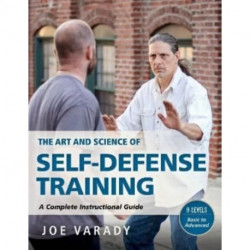 The Art and Science of Self Defense Training: A Complete Instructional Guide