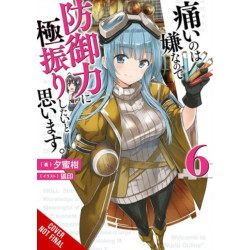Bofuri: I Don't Want to Get Hurt, so I'll Max Out My Defense., Vol. 6 (light novel)