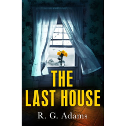 The Last House: an intense psychological thriller of locked doors and family secrets