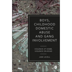 Boys, Childhood Domestic Abuse and Gang Involvement: Violence at Home, Violence On-Road
