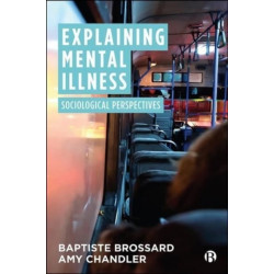 Explaining Mental Illness: Sociological Perspectives