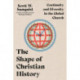 The Shape of Christian History – Continuity and Diversity in the Global Church: Continuity and Diversity in the Global Church
