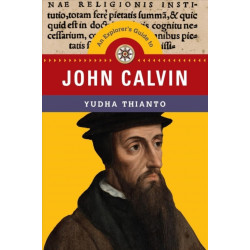 An Explorer`s Guide to John Calvin