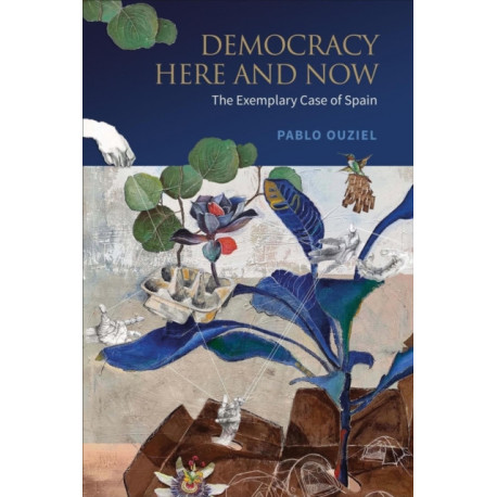 Democracy Here and Now: The Exemplary Case of Spain
