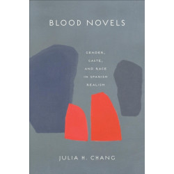 Blood Novels: Gender, Caste, and Race in Spanish Realism