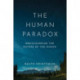 The Human Paradox: Rediscovering the Nature of the Human