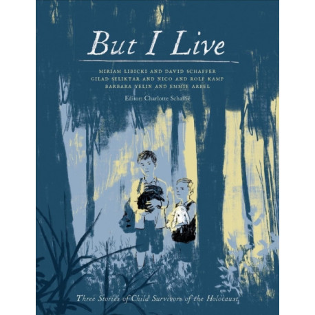 But I Live: Three Stories of Child Survivors of the Holocaust