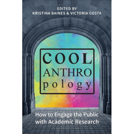 Cool Anthropology: How to Engage the Public with Academic Research