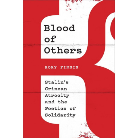 Blood of Others: Stalin's Crimean Atrocity and the Poetics of Solidarity