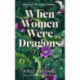 When Women Were Dragons