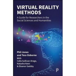 Virtual Reality Methods: A Guide for Researchers in the Social Sciences and Humanities