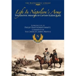 Life In Napoleon's Army: The Graphic Memoirs of Captain Elzear Blaze