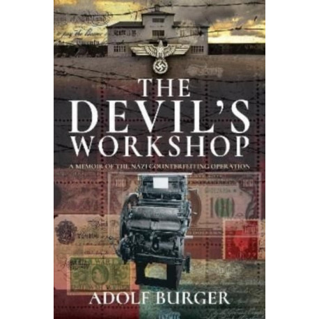 The Devil's Workshop: A Memoir of the Nazi Counterfeiting Operation