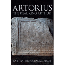 Artorius: The Real King Arthur