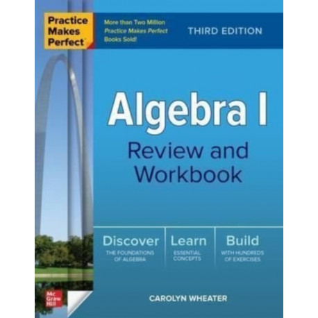Practice Makes Perfect: Algebra I Review and Workbook, Third Edition
