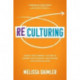 ReCulturing: Design Your Company Culture to Connect with Strategy and Purpose for Lasting Success