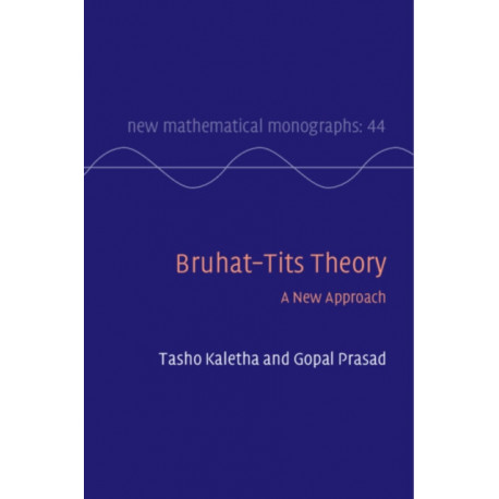 Bruhat–Tits Theory: A New Approach
