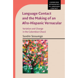 Language Contact and the Making of an Afro-Hispanic Vernacular: Variation and Change in the Colombian Choco