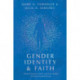 Gender Identity and Faith – Clinical Postures, Tools, and Case Studies for Client–Centered Care: Clinical Postures, Tools, and Case Studies for Client-Centered Care