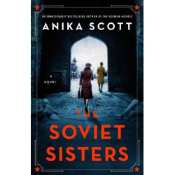 The Soviet Sisters: a gripping spy novel from the author of the international hit 'The German Heiress'