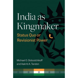 India as Kingmaker: Status Quo or Revisionist Power