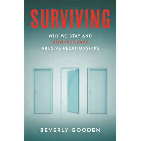 Surviving: Why We Stay and How We Leave Abusive Relationships