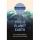 This is Planet Earth: Your ultimate guide to the world we call home