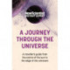 A Journey Through The Universe: A traveler's guide from the centre of the sun to the edge of the unknown