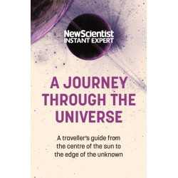 A Journey Through The Universe: A traveler's guide from the centre of the sun to the edge of the unknown